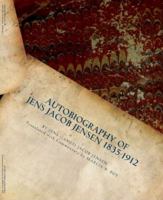 Autobiography of Jens Jacob Jensen 1835-1912 : Danish L. D. S. Pioneer 1861 0997507926 Book Cover
