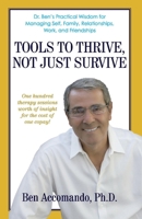 Tools to Thrive, Not Just Survive: Dr Bens Practical Wisdom for Managing  Self,Family, Relationships,Work and 1098300068 Book Cover