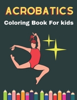 Acrobatics coloring book for kids: A Unique Collection Of Acrobatics Coloring Pages. B0915JT51S Book Cover
