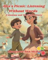 Alex's Picnic: Listening Without Words: A Mommy-and-Me Autism Story B0G5FGJ3D3 Book Cover