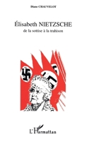 Elisabeth Nietzche de la Sottise à la Trahison 2738459765 Book Cover