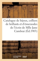 Catalogue de Bijoux, Colliers de Brillants Et d'Émeraudes, Grand Sautoir de 171 Perles Fines: de l'Écrin de Mlle Jane Cambrai 2329531753 Book Cover