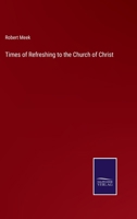 Times of Refreshing to the Church of Christ 0469018194 Book Cover