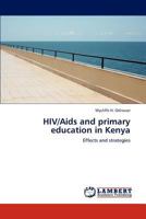 HIV/Aids and primary education in Kenya: Effects and strategies 3847377876 Book Cover