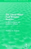 The Liquid Metal Fast Breeder Reactor: An Environmental and Economic Critique 1138944998 Book Cover