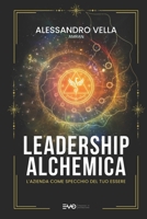 Leadership Alchemica: L’azienda come specchio del tuo Essere (Italian Edition) B0FH4WNP9F Book Cover