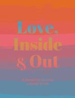 Love, Inside and Out: Thoughtful Practices for Creating a Kinder World 1681882582 Book Cover
