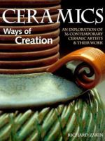 Ceramics: Ways of Creation : An Exploration of 36 Contemporary Ceramic Artists & Their Work 0873416104 Book Cover