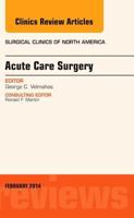 Acute Care Surgery, an Issue of Surgical Clinics: Volume 94-1 0323266827 Book Cover