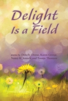 Delight Is a Field 1962082695 Book Cover