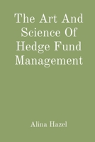 The Art And Science Of Hedge Fund Management 8196811772 Book Cover