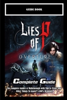 Lies Of P: Overture: The Complete Guides & Walkthrough with Tips & Tricks and Other Things To know!!! (100% Helpfull) B0FDQZNQ13 Book Cover