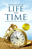 Thoughts of Life and Time: Strategies for Living a Complete Life Volume 1 1973754886 Book Cover