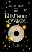 Anna May and the Luminous Cosmos 0990463206 Book Cover