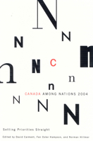 Canada Among Nations, 2004: Setting Priorities Straight (Canada Among Nations Series) 0773528377 Book Cover