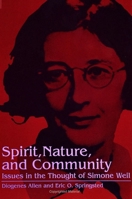 Spirit, Nature, and Community: Issues in the Thought of Simone Weil (Suny Series, Simone Weil Studies) 0791420183 Book Cover