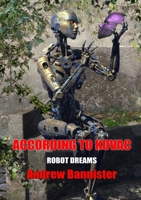 According to Kovac (Robot Dreams: Newcon Press Novellas Set 7) 1912950499 Book Cover