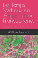 Les Temps Verbaux en Anglais pour Francophones: Naviguez le Passé, le Présent et le Futur avec Confiance (French Edition) B0DT6ZL1NP Book Cover