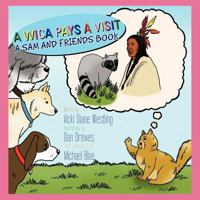 A Wica Pays a Visit: A Sam and Friends Book 1467035335 Book Cover