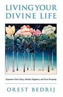 Living Your Divine Life 1441551867 Book Cover