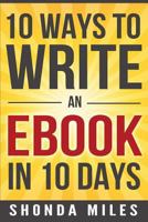 10 Ways to Write an eBook in 10 Days: Learn How to Write an eBook Fast 1533068690 Book Cover