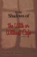 In the Shadows of the with or Without Cafe 1458208052 Book Cover