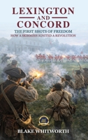 Lexington and Concord, The First Shots of Freedom: How a Skirmish Ignited a Revolution B0GXHPDRB3 Book Cover