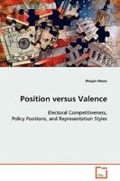 Position versus Valence: Electoral Competiveness, Policy Positions, and Representation Styles 3639125819 Book Cover