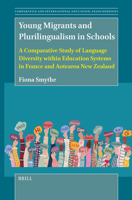Young Migrants and Plurilingualism in Schools: A Comparative Study of Language Diversity Within Education Systems in France and Aotearoa New Zealand ... and International Education: Francophonies) 9004707654 Book Cover