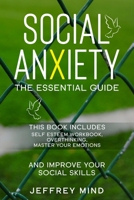 Social Anxiety: (3 Books in 1) The Essential Guide: Self-Esteem Workbook, Overthinking, Master Your Emotions - and Improve Your Social Skills. 1654154652 Book Cover