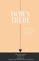 Down There: Narratives about the joy, aroma and overall existence of the bush 0983207216 Book Cover