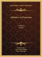 Athletics at Princeton: A History 1017009996 Book Cover