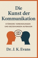 Der Kunst der Kommunikation: Aufbau stärkerer Verbindungen und Beziehungen (German Edition) B0FNC8Y1M2 Book Cover