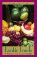 Exotic Foods: A Kitchen and Garden Guide 1561642150 Book Cover