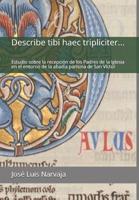 Describe tibi haec tripliciter...: Estudio sobre la recepci�n de los Padres de la Iglesia en el entorno de la abad�a parisina de San V�ctor 109599817X Book Cover