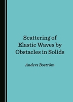Scattering of Elastic Waves by Obstacles in Solids 1036406318 Book Cover