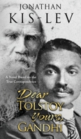 Dear Tolstoy Yours Gandhi: A Novel Based on the True Correspondence 179275874X Book Cover