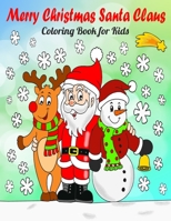 Merry Christmas Santa Claus: Coloring Book For Kids Ages 8-12, Winter Colouring Pages For Children, Xmas Book To Color For Kid, Child, Little Ones B08WZL1S3J Book Cover