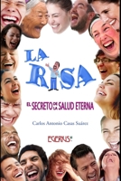 La Risa – El secreto de la salud eterna (Spanish Edition) 1687523134 Book Cover