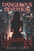 Dangerous Devotion: The Crimson Brotherhood B0DVGSY22Z Book Cover