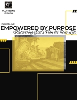 Empowered by Purpose: Discovering God's Plan for Your Life: Discovering God's Plan for Your Life 1312381213 Book Cover