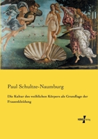 Die Kultur Des Weiblichen K�rpers ALS Grundlage Der Frauenkleidung 1247049590 Book Cover