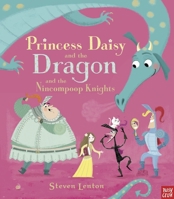 Princess Daisy and the Dragon and the Nincompoop Knights 0857632884 Book Cover