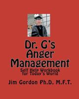 Dr. G's Anger Management: Self Help Workbook for Today's World 1448675243 Book Cover