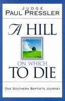 A Hill on Which to Die: One Southern Baptist's Journey 0805426345 Book Cover
