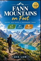Fann Mountains on Foot: Routes, High Passes & Independent Travel B0HJ8G7PH5 Book Cover