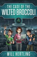 The Case of the Wilted Broccoli 0984755799 Book Cover