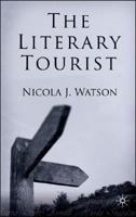 The Literary Tourist: Readers and Places in Romantic and Victorian Britain 0230222811 Book Cover