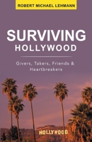 Surviving Hollywood: Givers, Takers, Friends & Heartbreakers B08NRQ3HXW Book Cover