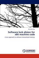 Software lock elision for x86 machine code: A new approach to software transactional memory 3845441984 Book Cover